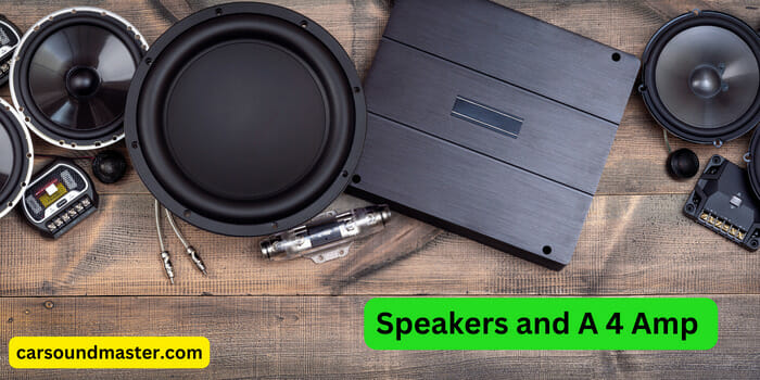 Speakers and A 4 Amp
